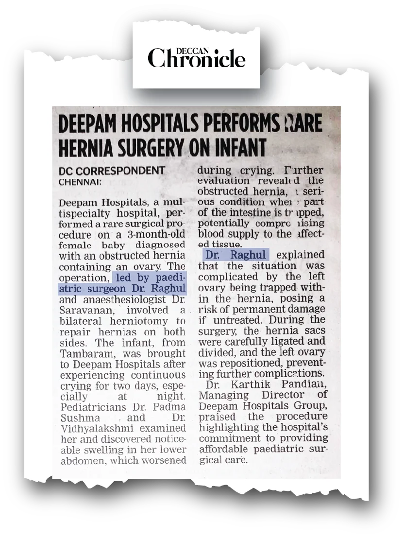 Dr. Raghul Maniam - Infant Hernia Uteri Inguinale in Deccan Chronicle Dr. Raghul Maniam pediatric surgeon in Deccan Chronicle: Hernia Uteri Inguinale micro-surgery saving infant ovary at Deepam Hospitals Chennai