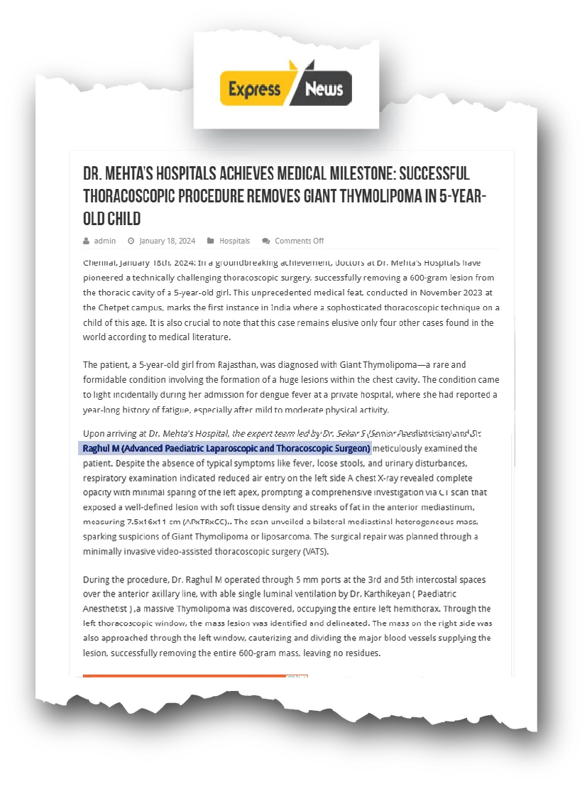 Dr. Raghul Maniam - Minimal Access Milestone in Express News Online Dr. Raghul Maniam in Express News Online: Minimal access milestone in pediatric VATS removing 600g thymolipoma in child