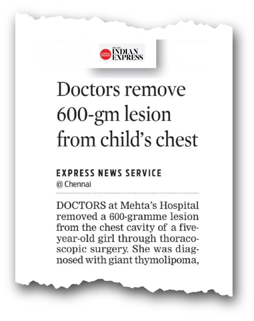 Dr. Raghul Maniam - 600gm Chest Lesion in The New Indian Express Dr. Raghul Maniam in The New Indian Express: Doctors remove 600gm giant lesion from child's chest via 5mm keyhole surgery at Dr. Mehta’s Children’s Hospital Chennai